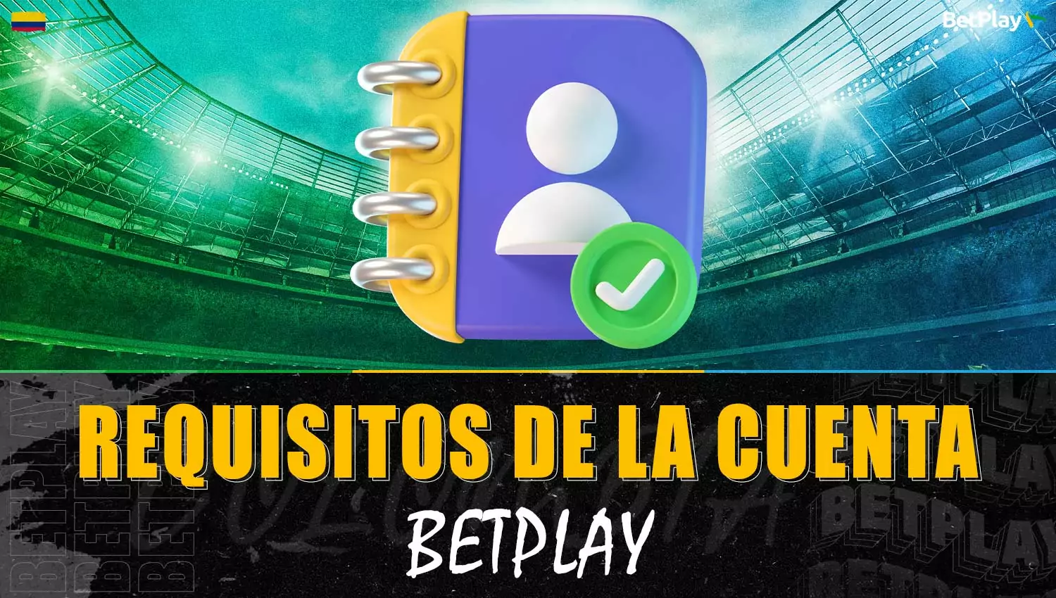 Requisitos generales para la cuenta al registrarse en la plataforma Betplay